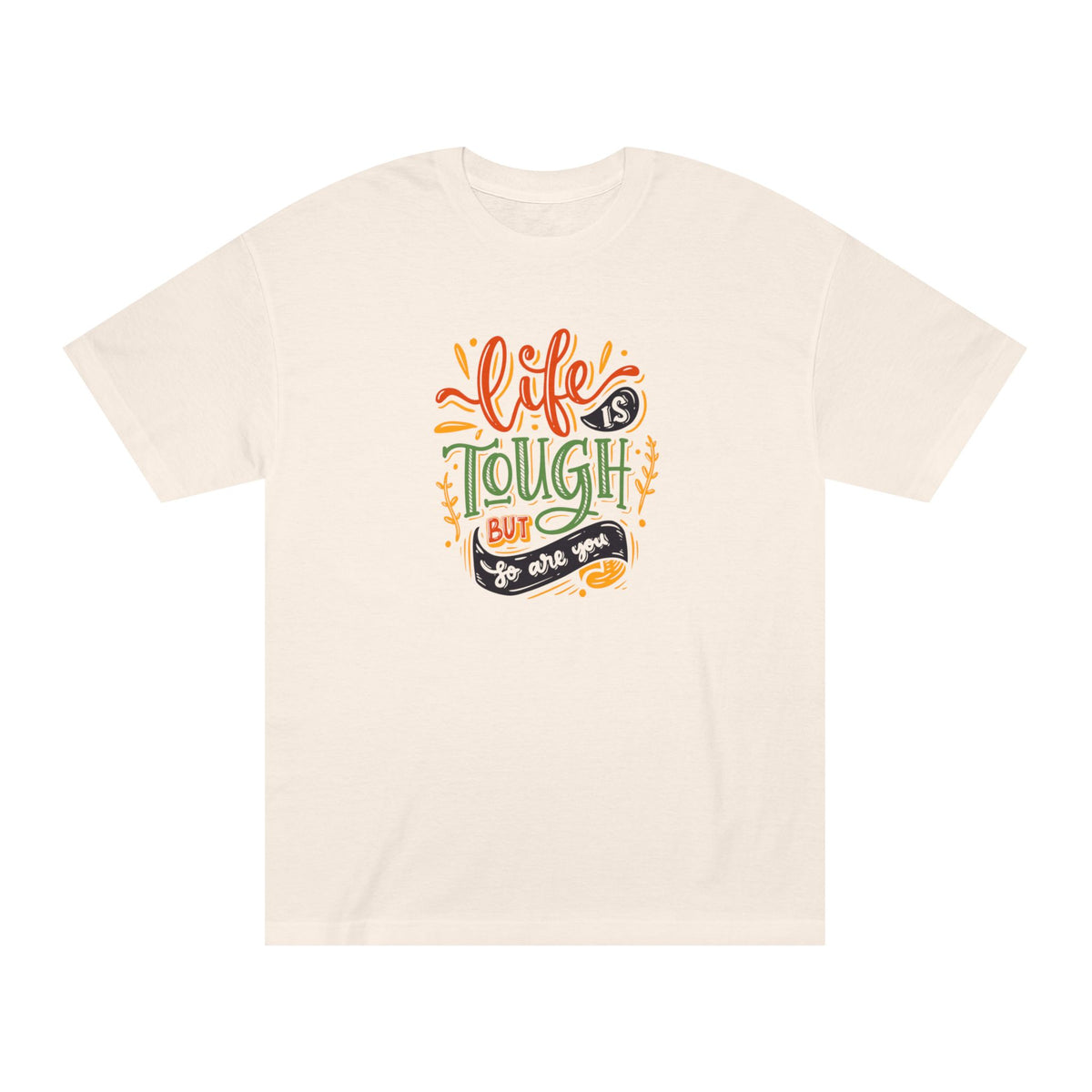 Life Is Tough But So Are You motivational tee, cream colorway - Mavrosia